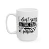 I Don’t Sing in the Car I Perform Funny Quote Mug – Funny Coffee Mug – 11oz/15oz Ceramic Mug - 11188_3_left.jpg I Don't Sing in the Car I Perform Funny Quote Mug – Funny Coffee Mug – 11oz/15oz Ceramic Mug