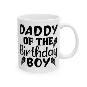 Daddy of the Birthday Boy Birthday Mug – Birthday Gift Coffee Mug – 11oz/15oz Ceramic Mug - 11192_0_right.jpg Daddy of the Birthday Boy Birthday Mug – Birthday Gift Coffee Mug – 11oz/15oz Ceramic Mug