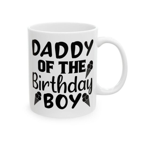 Daddy of the Birthday Boy Birthday Mug – Birthday Gift Coffee Mug – 11oz/15oz Ceramic Mug - 11192_0_right.jpg Daddy of the Birthday Boy Birthday Mug – Birthday Gift Coffee Mug – 11oz/15oz Ceramic Mug