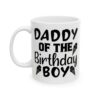 Daddy of the Birthday Boy Birthday Mug – Birthday Gift Coffee Mug – 11oz/15oz Ceramic Mug - 11192_1_left.jpg Daddy of the Birthday Boy Birthday Mug – Birthday Gift Coffee Mug – 11oz/15oz Ceramic Mug