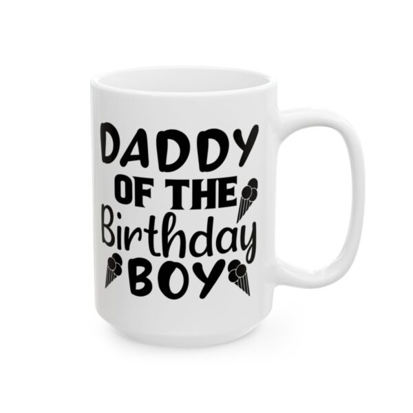 Daddy of the Birthday Boy Birthday Mug – Birthday Gift Coffee Mug – 11oz/15oz Ceramic Mug - 11192_2_right.jpg Daddy of the Birthday Boy Birthday Mug – Birthday Gift Coffee Mug – 11oz/15oz Ceramic Mug