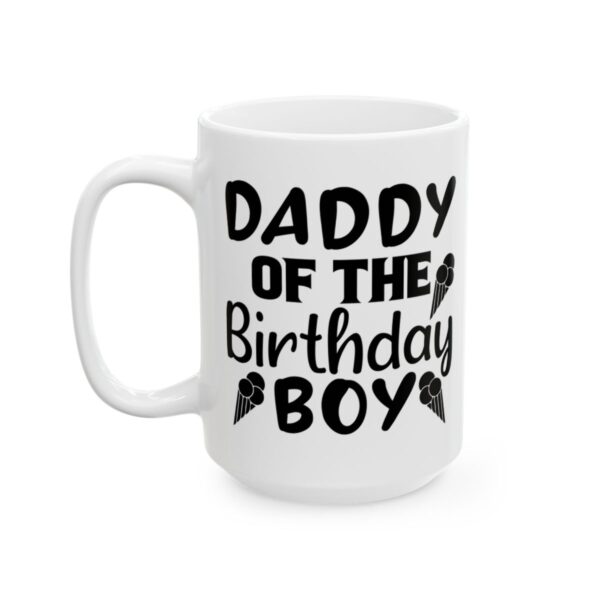 Daddy of the Birthday Boy Birthday Mug – Birthday Gift Coffee Mug – 11oz/15oz Ceramic Mug - 11192_3_left.jpg Daddy of the Birthday Boy Birthday Mug – Birthday Gift Coffee Mug – 11oz/15oz Ceramic Mug