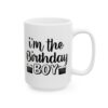 I’m the Birthday Boy Birthday Mug – Birthday Gift Coffee Mug – 11oz/15oz Ceramic Mug - 11211_2_right.jpg I'm the Birthday Boy Birthday Mug – Birthday Gift Coffee Mug – 11oz/15oz Ceramic Mug