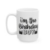 I’m the Birthday Boy Birthday Mug – Birthday Gift Coffee Mug – 11oz/15oz Ceramic Mug - 11211_3_left.jpg I'm the Birthday Boy Birthday Mug – Birthday Gift Coffee Mug – 11oz/15oz Ceramic Mug