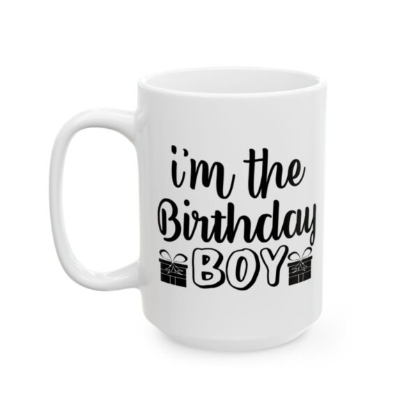 I’m the Birthday Boy Birthday Mug – Birthday Gift Coffee Mug – 11oz/15oz Ceramic Mug - 11211_3_left.jpg I'm the Birthday Boy Birthday Mug – Birthday Gift Coffee Mug – 11oz/15oz Ceramic Mug