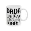 Dada of the Birthday Boy Birthday Mug – Birthday Gift Coffee Mug – 11oz/15oz Ceramic Mug - 11216_0_right.jpg Dada of the Birthday Boy Birthday Mug – Birthday Gift Coffee Mug – 11oz/15oz Ceramic Mug
