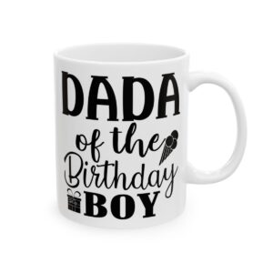 Dada of the Birthday Boy Birthday Mug – Birthday Gift Coffee Mug – 11oz/15oz Ceramic Mug - 11216_0_right.jpg Dada of the Birthday Boy Birthday Mug – Birthday Gift Coffee Mug – 11oz/15oz Ceramic Mug