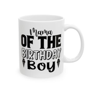 Mama of the Birthday Boy Birthday Mug – Birthday Gift Coffee Mug – 11oz/15oz Ceramic Mug