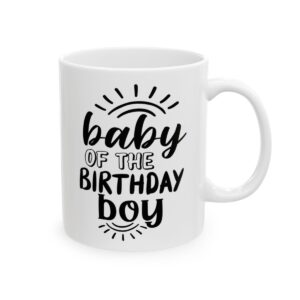 Baby of the Birthday Boy Birthday Mug – Birthday Gift Coffee Mug – 11oz/15oz Ceramic Mug - 11228_0_right.jpg Baby of the Birthday Boy Birthday Mug – Birthday Gift Coffee Mug – 11oz/15oz Ceramic Mug