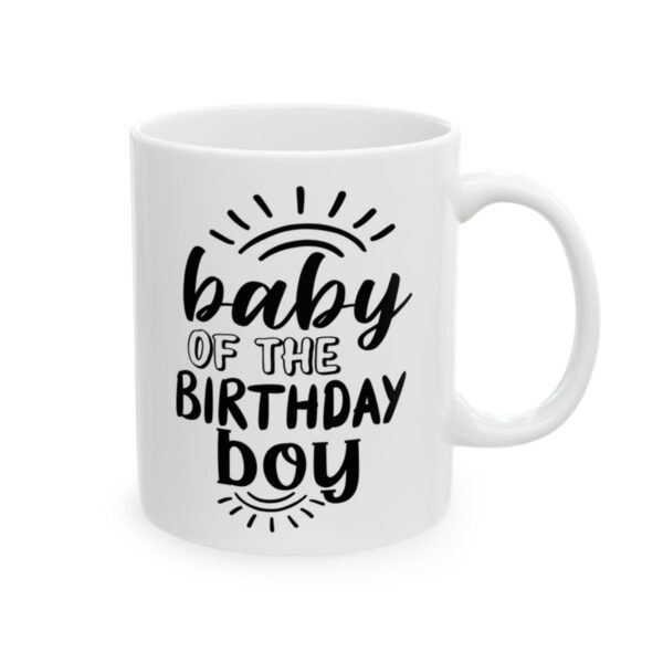 Baby of the Birthday Boy Birthday Mug – Birthday Gift Coffee Mug – 11oz/15oz Ceramic Mug - 11228_0_right.jpg Baby of the Birthday Boy Birthday Mug – Birthday Gift Coffee Mug – 11oz/15oz Ceramic Mug