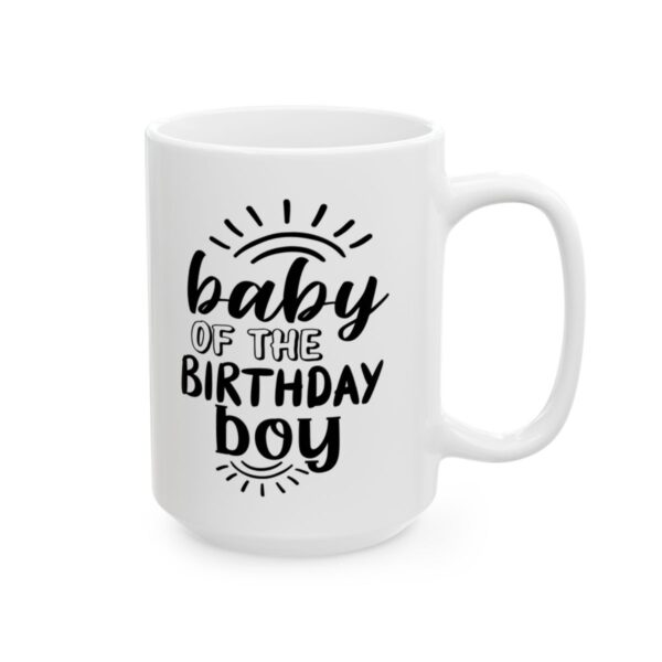 Baby of the Birthday Boy Birthday Mug – Birthday Gift Coffee Mug – 11oz/15oz Ceramic Mug - 11228_2_right.jpg Baby of the Birthday Boy Birthday Mug – Birthday Gift Coffee Mug – 11oz/15oz Ceramic Mug