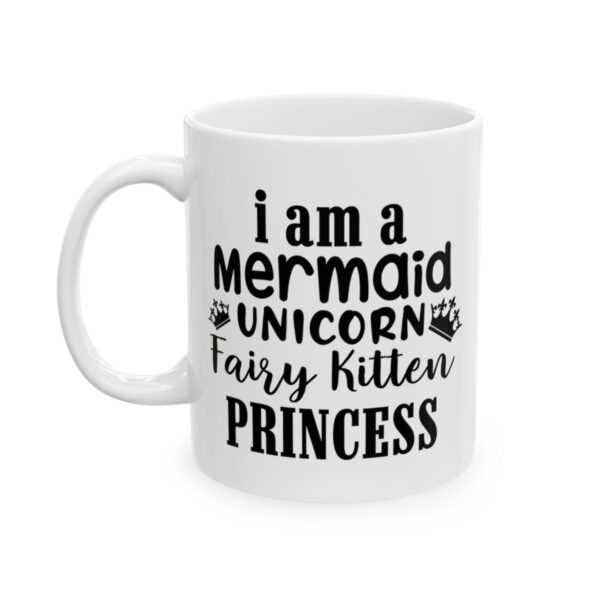 I Am a Mermaid Unicorn Fairy Kitten Princess Birthday Mug – Birthday Gift Coffee Mug – 11oz/15oz Ceramic Mug - 11240_1_left.jpg I Am a Mermaid Unicorn Fairy Kitten Princess Birthday Mug – Birthday Gift Coffee Mug – 11oz/15oz Ceramic Mug