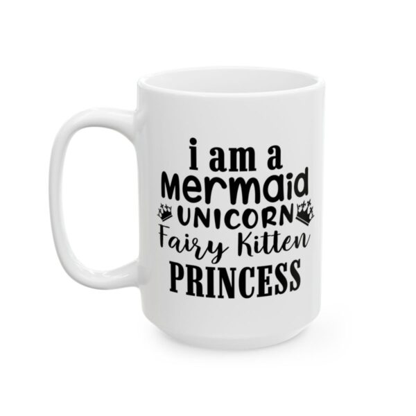 I Am a Mermaid Unicorn Fairy Kitten Princess Birthday Mug – Birthday Gift Coffee Mug – 11oz/15oz Ceramic Mug - 11240_3_left.jpg I Am a Mermaid Unicorn Fairy Kitten Princess Birthday Mug – Birthday Gift Coffee Mug – 11oz/15oz Ceramic Mug