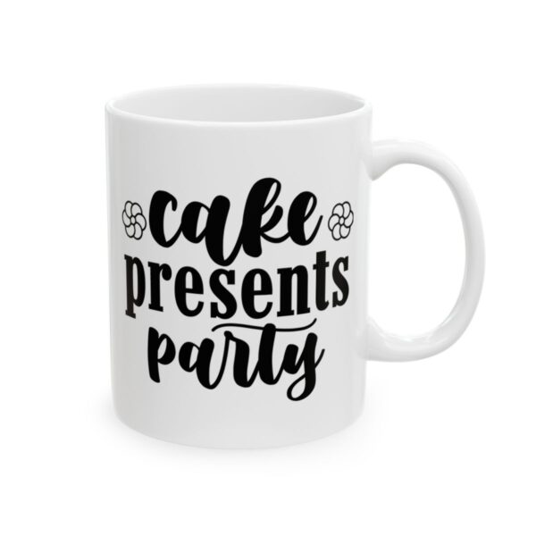 Cake Presents Party Birthday Mug – Birthday Gift Coffee Mug – 11oz/15oz Ceramic Mug - 11248_0_right.jpg Cake Presents Party Birthday Mug – Birthday Gift Coffee Mug – 11oz/15oz Ceramic Mug
