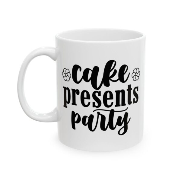 Cake Presents Party Birthday Mug – Birthday Gift Coffee Mug – 11oz/15oz Ceramic Mug - 11248_1_left.jpg Cake Presents Party Birthday Mug – Birthday Gift Coffee Mug – 11oz/15oz Ceramic Mug