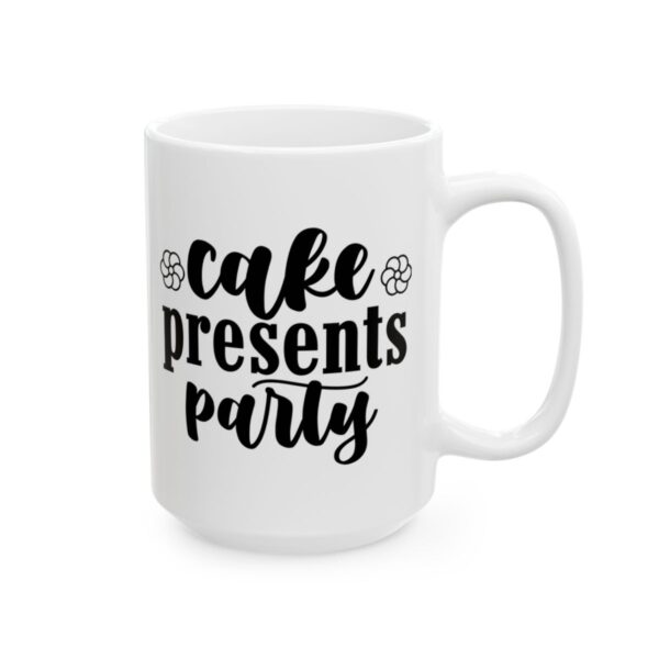 Cake Presents Party Birthday Mug – Birthday Gift Coffee Mug – 11oz/15oz Ceramic Mug - 11248_2_right.jpg Cake Presents Party Birthday Mug – Birthday Gift Coffee Mug – 11oz/15oz Ceramic Mug