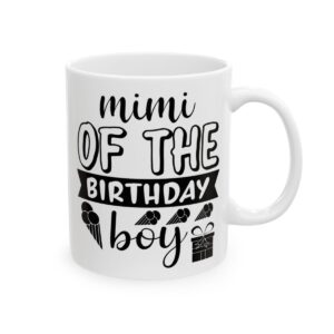 Mimi of the Birthday Boy Birthday Mug – Birthday Gift Coffee Mug – 11oz/15oz Ceramic Mug - 11251_0_right.jpg Mimi of the Birthday Boy Birthday Mug – Birthday Gift Coffee Mug – 11oz/15oz Ceramic Mug