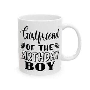 Girlfriend of the Birthday Boy Birthday Mug – Birthday Gift Coffee Mug – 11oz/15oz Ceramic Mug - 11256_0_right.jpg Girlfriend of the Birthday Boy Birthday Mug – Birthday Gift Coffee Mug – 11oz/15oz Ceramic Mug