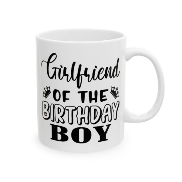 Girlfriend of the Birthday Boy Birthday Mug – Birthday Gift Coffee Mug – 11oz/15oz Ceramic Mug - 11256_0_right.jpg Girlfriend of the Birthday Boy Birthday Mug – Birthday Gift Coffee Mug – 11oz/15oz Ceramic Mug
