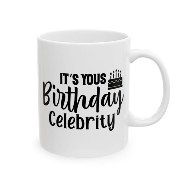 It’s Yours Birthday Celebrity Birthday Mug – Birthday Gift Coffee Mug – 11oz/15oz Ceramic Mug - 11296_0_right.jpg It's Yours Birthday Celebrity Birthday Mug – Birthday Gift Coffee Mug – 11oz/15oz Ceramic Mug
