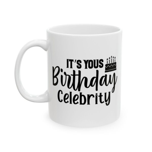 It’s Yours Birthday Celebrity Birthday Mug – Birthday Gift Coffee Mug – 11oz/15oz Ceramic Mug - 11296_1_left.jpg It's Yours Birthday Celebrity Birthday Mug – Birthday Gift Coffee Mug – 11oz/15oz Ceramic Mug