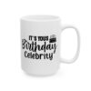 It’s Yours Birthday Celebrity Birthday Mug – Birthday Gift Coffee Mug – 11oz/15oz Ceramic Mug - 11296_2_right.jpg It's Yours Birthday Celebrity Birthday Mug – Birthday Gift Coffee Mug – 11oz/15oz Ceramic Mug