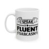 I Speak Fluent Sarcasm Funny Quote Mug – Funny Coffee Mug – 11oz/15oz Ceramic Mug - 11349_1_left.jpg I Speak Fluent Sarcasm Funny Quote Mug – Funny Coffee Mug – 11oz/15oz Ceramic Mug