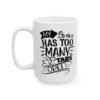 My Brain Has Too Many Tabs Open Funny Quote Mug – Funny Coffee Mug – 11oz/15oz Ceramic Mug