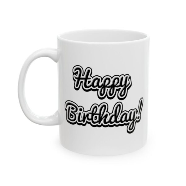 Happy Birthday Script Birthday Mug – Birthday Gift Coffee Mug – 11oz/15oz Ceramic Mug - 11562_1_left.jpg Happy Birthday Script Birthday Mug – Birthday Gift Coffee Mug – 11oz/15oz Ceramic Mug