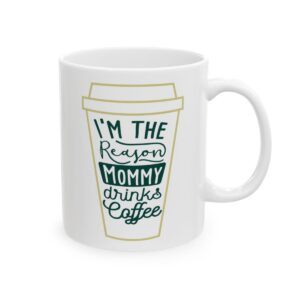 I’m the Reason Mommy Drinks Coffee Coffee Lover Mug – Funny Coffee Mug – 11oz/15oz Ceramic Mug - 11712_0_right.jpg I'm the Reason Mommy Drinks Coffee Coffee Lover Mug – Funny Coffee Mug – 11oz/15oz Ceramic Mug