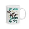 I Just Wanna Drink Coffee and Chill with My Dog Coffee Lover Mug – Funny Coffee Mug – 11oz/15oz Ceramic Mug - 11759_0_right.jpg I Just Wanna Drink Coffee and Chill with My Dog Coffee Lover Mug – Funny Coffee Mug – 11oz/15oz Ceramic Mug