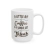 A Little Bit of Coffee and a Whole Lot of Jesus Coffee Lover Mug – Funny Coffee Mug – 11oz/15oz Ceramic Mug - 11772_2_right.jpg A Little Bit of Coffee and a Whole Lot of Jesus Coffee Lover Mug – Funny Coffee Mug – 11oz/15oz Ceramic Mug