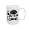Caffeine Queen Coffee Lover Mug – Funny Coffee Mug – 11oz/15oz Ceramic Mug