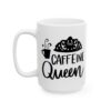 Caffeine Queen Coffee Lover Mug – Funny Coffee Mug – 11oz/15oz Ceramic Mug