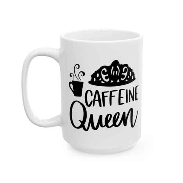 Caffeine Queen Coffee Lover Mug – Funny Coffee Mug – 11oz/15oz Ceramic Mug