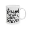 Stressed Blessed and Coffee Obsessed Coffee Lover Mug – Funny Coffee Mug – 11oz/15oz Ceramic Mug