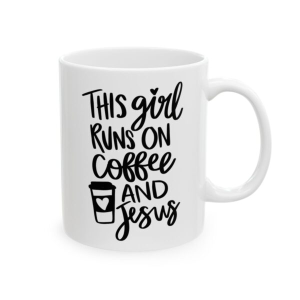 This Girl Runs on Coffee and Jesus Coffee Lover Mug – Funny Coffee Mug – 11oz/15oz Ceramic Mug - 11935_0_right.jpg This Girl Runs on Coffee and Jesus Coffee Lover Mug – Funny Coffee Mug – 11oz/15oz Ceramic Mug