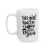 This Girl Runs on Coffee and Jesus Coffee Lover Mug – Funny Coffee Mug – 11oz/15oz Ceramic Mug - 11935_3_left.jpg This Girl Runs on Coffee and Jesus Coffee Lover Mug – Funny Coffee Mug – 11oz/15oz Ceramic Mug