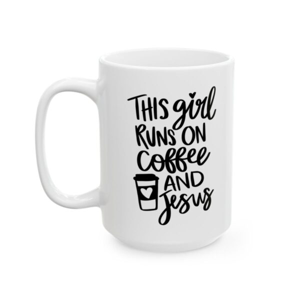 This Girl Runs on Coffee and Jesus Coffee Lover Mug – Funny Coffee Mug – 11oz/15oz Ceramic Mug - 11935_3_left.jpg This Girl Runs on Coffee and Jesus Coffee Lover Mug – Funny Coffee Mug – 11oz/15oz Ceramic Mug
