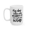 My Day Starts with Coffee and Ends with Wine Coffee Lover Mug – Funny Coffee Mug – 11oz/15oz Ceramic Mug - 11955_3_left.jpg My Day Starts with Coffee and Ends with Wine Coffee Lover Mug – Funny Coffee Mug – 11oz/15oz Ceramic Mug