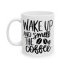 Wake Up and Smell the Coffee Coffee Lover Mug – Funny Coffee Mug – 11oz/15oz Ceramic Mug - 11968_1_left.jpg Wake Up and Smell the Coffee Coffee Lover Mug – Funny Coffee Mug – 11oz/15oz Ceramic Mug