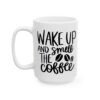 Wake Up and Smell the Coffee Coffee Lover Mug – Funny Coffee Mug – 11oz/15oz Ceramic Mug - 11968_3_left.jpg Wake Up and Smell the Coffee Coffee Lover Mug – Funny Coffee Mug – 11oz/15oz Ceramic Mug