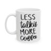 Less Talkie More Coffee Coffee Lover Mug – Funny Coffee Mug – 11oz/15oz Ceramic Mug