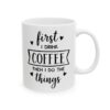 First I Drink Coffee Then I Do the Things Coffee Lover Mug – Funny Coffee Mug – 11oz/15oz Ceramic Mug - 12173_0_right.jpg First I Drink Coffee Then I Do the Things Coffee Lover Mug – Funny Coffee Mug – 11oz/15oz Ceramic Mug