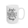 First I Drink Coffee Then I Do the Things Coffee Lover Mug – Funny Coffee Mug – 11oz/15oz Ceramic Mug - 12173_2_right.jpg First I Drink Coffee Then I Do the Things Coffee Lover Mug – Funny Coffee Mug – 11oz/15oz Ceramic Mug