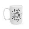 First I Drink Coffee Then I Do the Things Coffee Lover Mug – Funny Coffee Mug – 11oz/15oz Ceramic Mug - 12173_3_left.jpg First I Drink Coffee Then I Do the Things Coffee Lover Mug – Funny Coffee Mug – 11oz/15oz Ceramic Mug