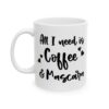 All I Need Is Coffee and Mascara Coffee Lover Mug – Funny Coffee Mug – 11oz/15oz Ceramic Mug - 12178_1_left.jpg All I Need Is Coffee and Mascara Coffee Lover Mug – Funny Coffee Mug – 11oz/15oz Ceramic Mug