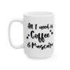 All I Need Is Coffee and Mascara Coffee Lover Mug – Funny Coffee Mug – 11oz/15oz Ceramic Mug - 12178_3_left.jpg All I Need Is Coffee and Mascara Coffee Lover Mug – Funny Coffee Mug – 11oz/15oz Ceramic Mug