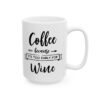 Coffee Because It’s Too Early for Wine Coffee Lover Mug – Funny Coffee Mug – 11oz/15oz Ceramic Mug - 12249_2_right.jpg Coffee Because It's Too Early for Wine Coffee Lover Mug – Funny Coffee Mug – 11oz/15oz Ceramic Mug