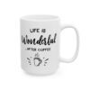 Life Is Wonderful After Coffee Coffee Lover Mug – Funny Coffee Mug – 11oz/15oz Ceramic Mug - 12266_2_right.jpg Life Is Wonderful After Coffee Coffee Lover Mug – Funny Coffee Mug – 11oz/15oz Ceramic Mug